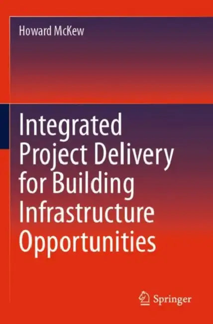 Integrated Project Delivery for Building Infrastru by Howard McKew