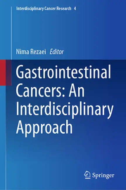 Gastrointestinal Cancers: An Interdisciplinary Approach by Nima Rezaei