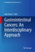 Gastrointestinal Cancers: An Interdisciplinary Approach by Nima Rezaei