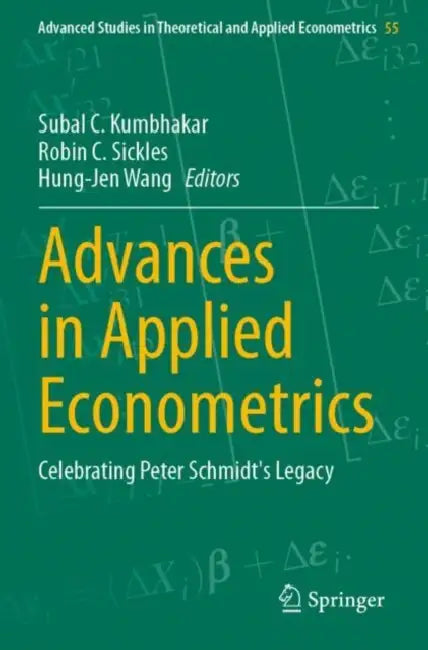 Advances in Applied Econometrics: Celebrating Peter Schmidt's Legacy by Subal C. Kumbhakar