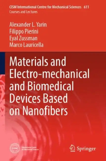 Materials and Electro-mechanical and Biomedical Devices Based on Nanofibers by Alexander L. Yarin