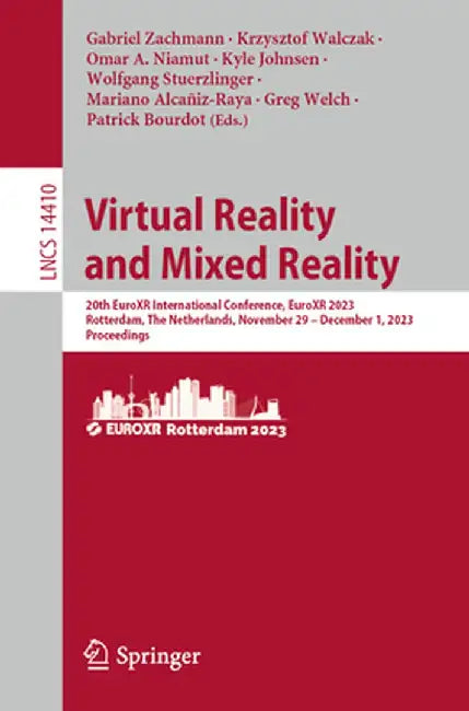 Virtual Reality and Mixed Reality: 20th Euroxr International Conference, Euroxr 2023, Rotterdam, the Netherlands, November 29 - December 1, 2023, Proc by Gabriel Zachmann