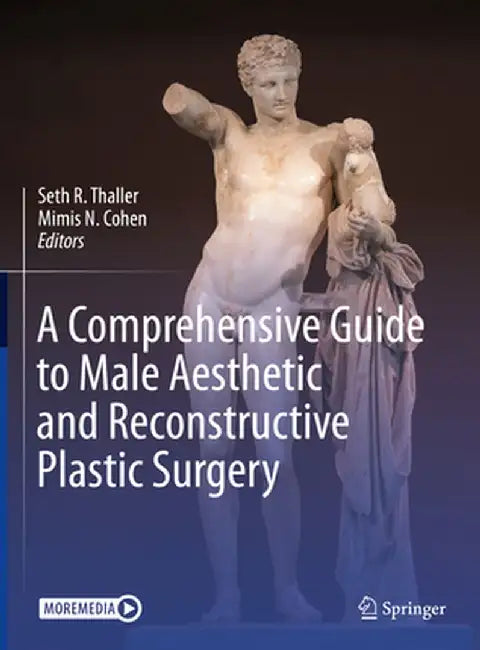 A Comprehensive Guide to Male Aesthetic and Reconstructive Plastic Surgery by Seth R. Thaller