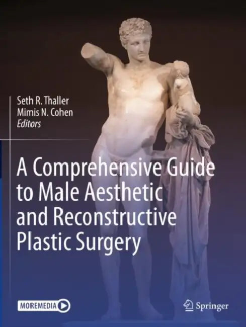 A Comprehensive Guide to Male Aesthetic and Reconstructive Plastic Surgery by Seth R. Thaller