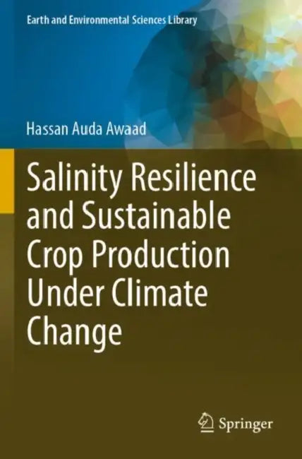 Salinity Resilience and Sustainable Crop Productio by Hassan Auda Awaad