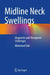 Midline Neck Swellings: Diagnostic and Therapeutic Challenges by Mahmoud Sakr