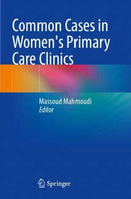 Common Cases in Women's Primary Care Clinics by Massoud Mahmoudi