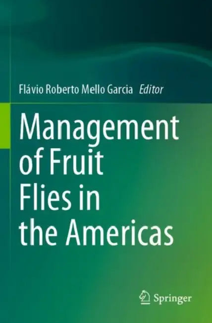 Management of Fruit Flies in the Americas by Flávio Roberto Mello Garcia
