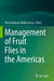 Management of Fruit Flies in the Americas by Flávio Roberto Mello Garcia