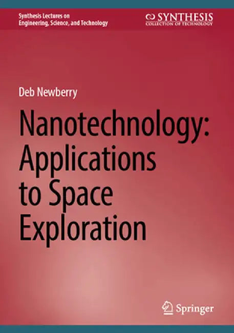 Nanotechnology: Applications to Space Exploration by Deb Newberry