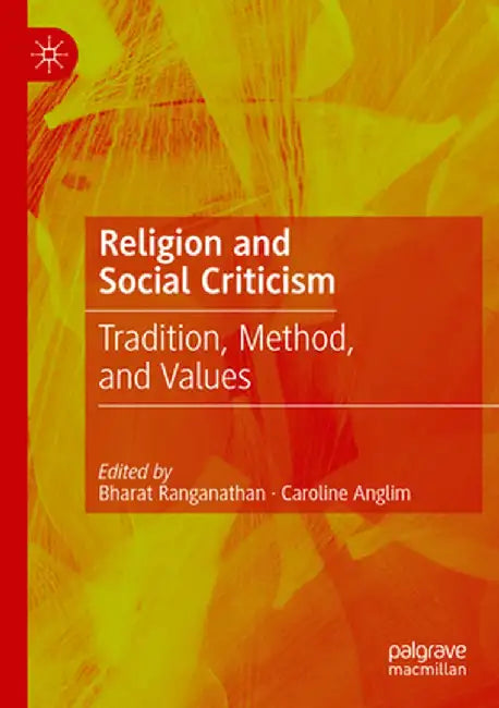 Religion and Social Criticism: Tradition, Method, and Values by Bharat Ranganathan