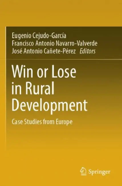 Win or Lose in Rural Development: Case Studies from Europe by Eugenio Cejudo-García