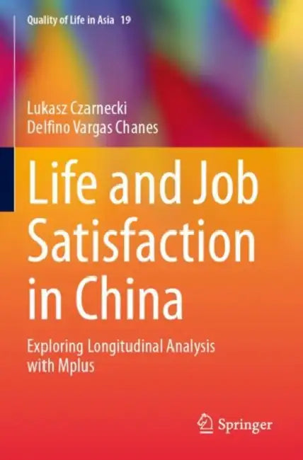 Life and Job Satisfaction in China: Exploring Longitudinal Analysis with Mplus by Lukasz Czarnecki
