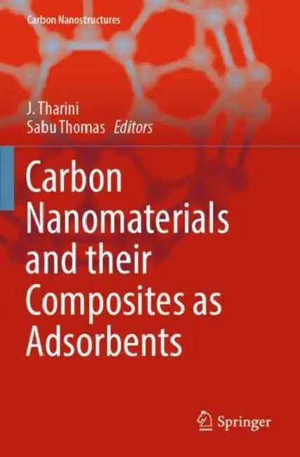 Carbon Nanomaterials and their Composites as Adsorbents by J. Tharini