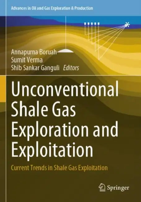 Unconventional Shale Gas Exploration and Exploitat: Current Trends in Shale Gas Exploitation by Annapurna Boruah