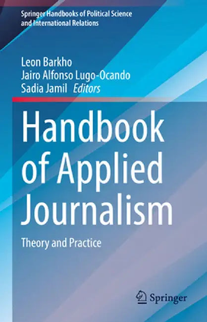 Handbook of Applied Journalism: Theory and Practice by Leon Barkho