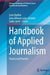 Handbook of Applied Journalism: Theory and Practice by Leon Barkho