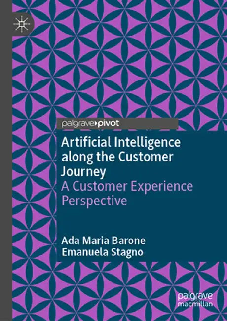 Artificial Intelligence Along the Customer Journey: A Customer Experience Perspective by Ada Maria Barone