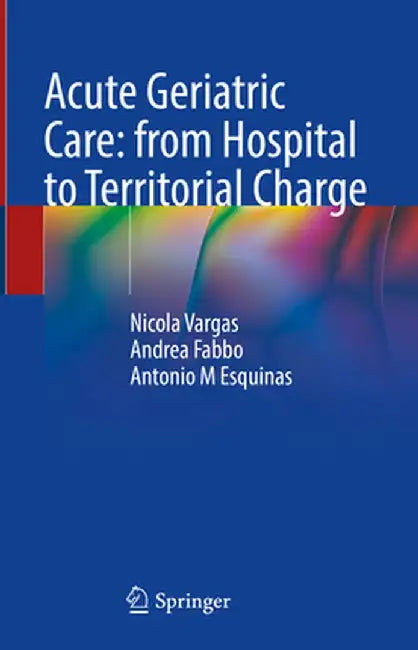 Acute Geriatric Care: From Hospital to Territorial Charge by Nicola Vargas
