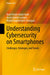 Understanding Cybersecurity on Smartphones: Challenges, Strategies, and Trends by Andi Fitriah Abdul Kadir