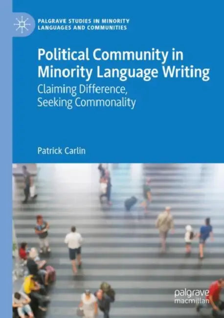 Political Community in Minority Language Writing: Claiming Difference, Seeking Commonality by Patrick Carlin