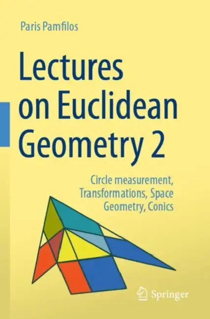 Lectures on Euclidean Geometry : Circle Measurement, Transformations, Space Geometry, Conics by Paris Pamfilos