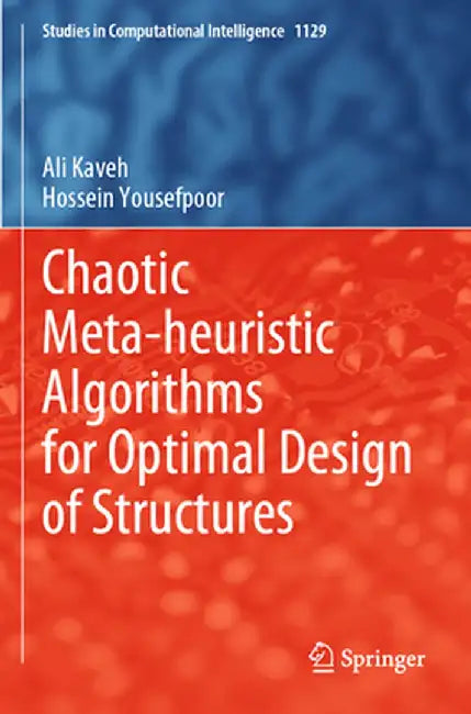 Chaotic Meta-Heuristic Algorithms for Optimal Design of Structures by Ali Kaveh