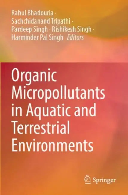 Organic Micropollutants in Aquatic and Terrestrial Environments by Rahul Bhadouria
