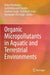 Organic Micropollutants in Aquatic and Terrestrial Environments by Rahul Bhadouria