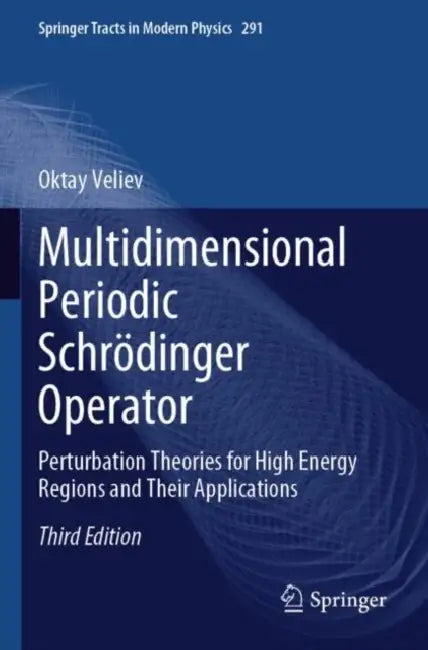 Multidimensional Periodic SchrÃ¶dinger Operator: Perturbation Theories for High Energy Regions and Their Applications by Oktay Veliev