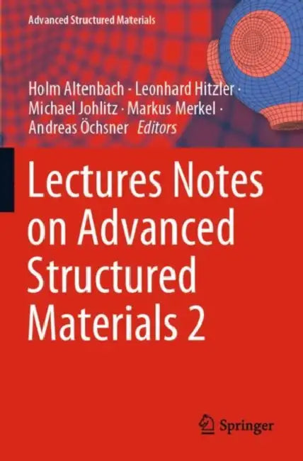Lectures Notes on Advanced Structured Materials 2 by Holm Altenbach