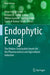 Endophytic Fungi: The Hidden Sustainable Jewels for the Pharmaceutical and Agricultural Industries by Bhim Pratap Singh