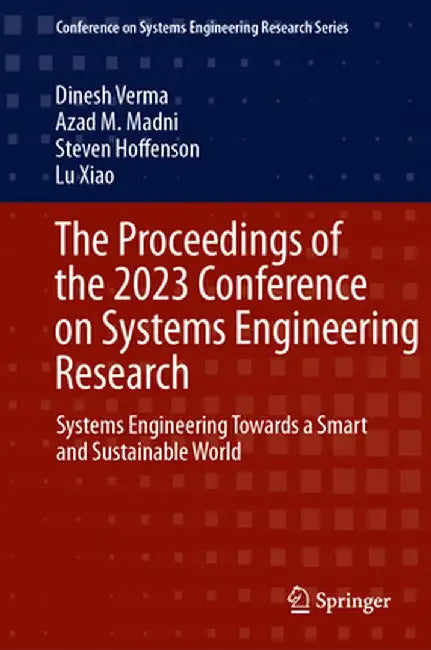 The Proceedings of the 2023 Conference on Systems Engineering Research: Systems Engineering Towards a Smart and Sustainable World by Dinesh Verma