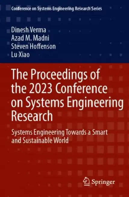 The Proceedings of the 2023 Conference on Systems Engineering Research: Systems Engineering Towards a Smart and Sustainable World by Dinesh Verma