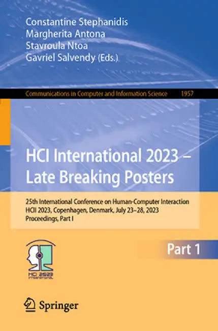 Hci International 2023 - Late Breaking Posters: 25th International Conference on Human-Computer Interaction, Hcii 2023, Copenhagen, Denmark, July 23-2 by Constantine Stephanidis