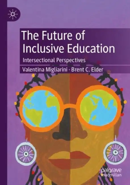 The Future of Inclusive Education: Intersectional Perspectives by Valentina Migliarini
