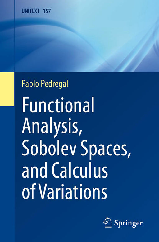 Functional Analysis Sobolev Spaces and Calculus of Variations by Pablo Pedregal