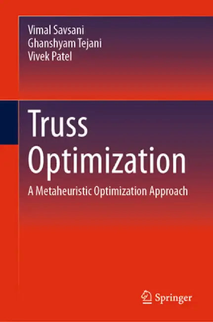 Truss Optimization: A Metaheuristic Optimization Approach by Vimal Savsani