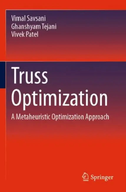 Truss Optimization: A Metaheuristic Optimization Approach by Vimal Savsani