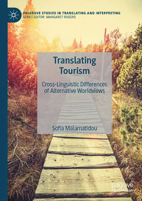 Translating Tourism: Cross-Linguistic Differences of Alternative Worldviews by Sofia Malamatidou