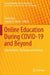 Online Education During COVID-19 and Beyond: Opportunities, Challenges and Outlook by Silvia Puiu