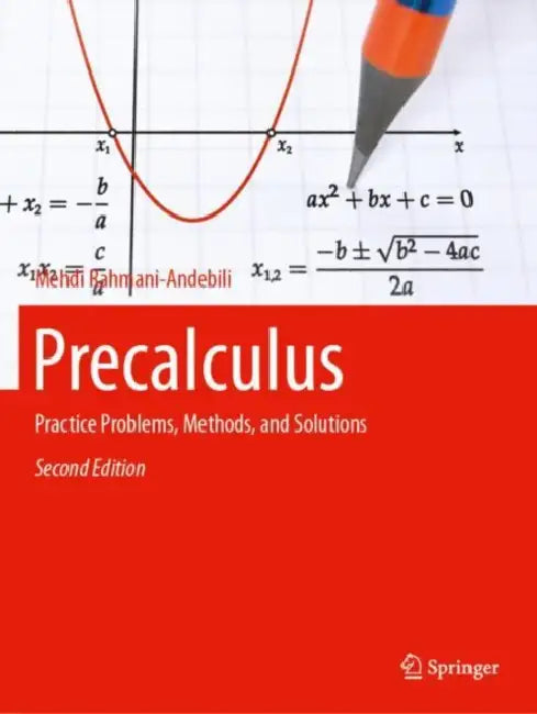 Precalculus: Practice Problems, Methods, and Solutions by Mehdi Rahmani-Andebili