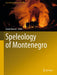 Speleology of Montenegro by Goran Barovic