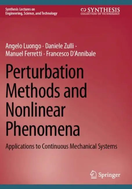 Perturbation Methods and Nonlinear Phenomena: Applications to Continuous Mechanical Systems by Angelo Luongo