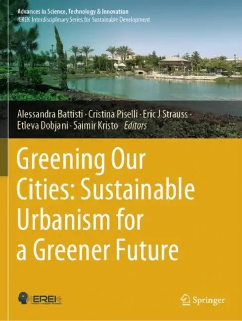 Greening Our Cities: Sustainable Urbanism for a Greener Future by Alessandra Battisti