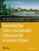 Greening Our Cities: Sustainable Urbanism for a Greener Future by Alessandra Battisti