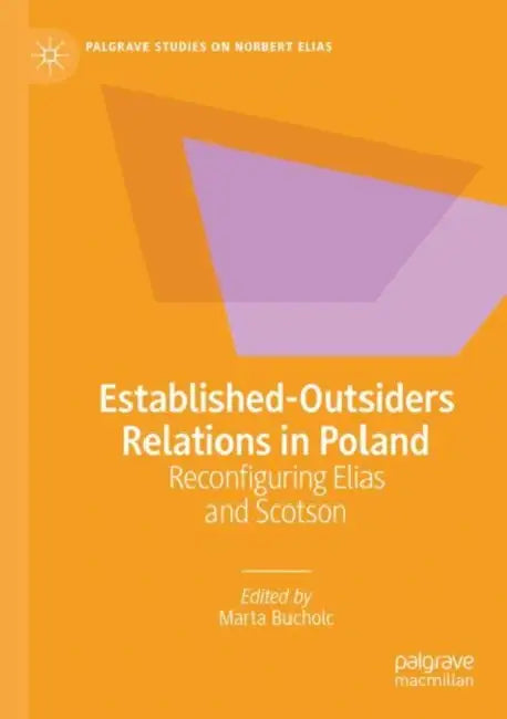 Established-Outsiders Relations in Poland: Reconfiguring Elias and Scotson by Marta Bucholc