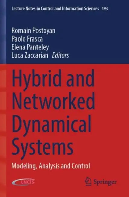 Hybrid and Networked Dynamical Systems: Modeling, Analysis and Control by Romain Postoyan