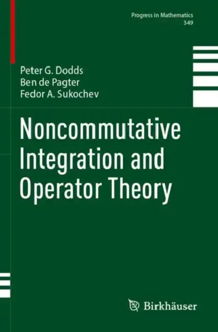 Noncommutative Integration and Operator Theory by Peter G. Dodds