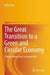 The Great Transition to a Green and Circular Economy: Climate Nexus and Sustainability by Gitte Haar